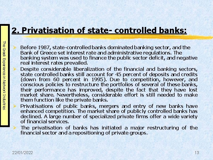 2. Privatisation of state- controlled banks: The Greek Experience in Network Industries Ø Before