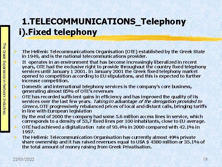 1. TELECOMMUNICATIONS_Telephony i). Fixed telephony The Greek Experience in Network Industries Ø Ø Ø