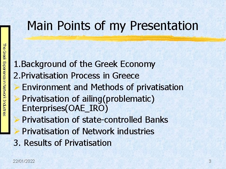 Main Points of my Presentation The Greek Experience in Network Industries 1. Background of
