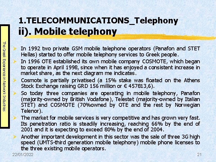 1. TELECOMMUNICATIONS_Telephony ii). Mobile telephony The Greek Experience in Network Industries Ø In 1992