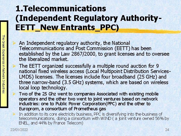 1. Telecommunications (Independent Regulatory Authority. EETT_New Entrants_PPC) The Greek Experience in Network Industries Ø