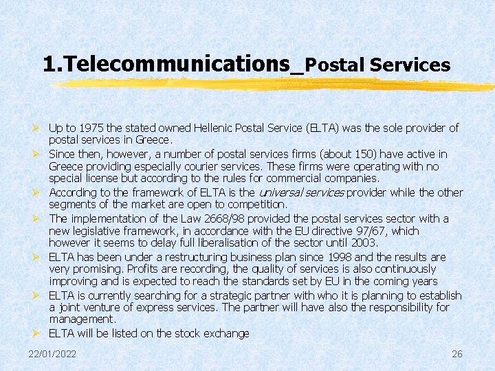 1. Telecommunications_Postal Services Ø Up to 1975 the stated owned Hellenic Postal Service (ELTA)