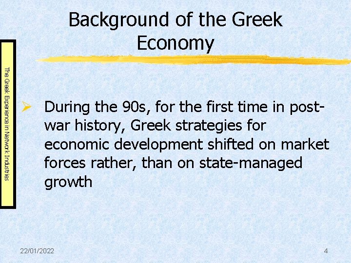 Background of the Greek Economy The Greek Experience in Network Industries Ø During the