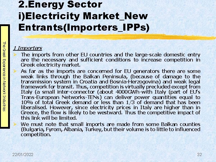 2. Energy Sector i)Electricity Market_New Entrants(Importers_IPPs) The Greek Experience in Network Industries 1 Importers