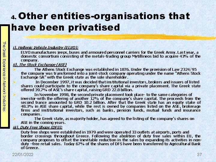 Other entities-organisations that have been privatised 4. The Greek Experience in Network Industries i).