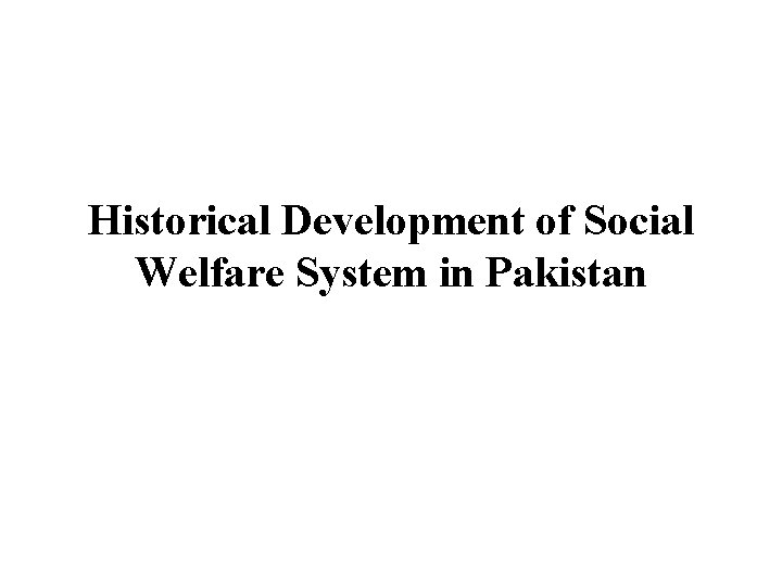 Historical Development of Social Welfare System in Pakistan 