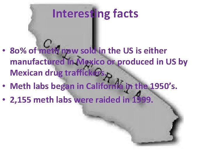 Interesting facts • 8 o% of meth now sold in the US is either