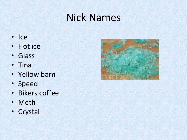Nick Names • • • Ice Hot ice Glass Tina Yellow barn Speed Bikers