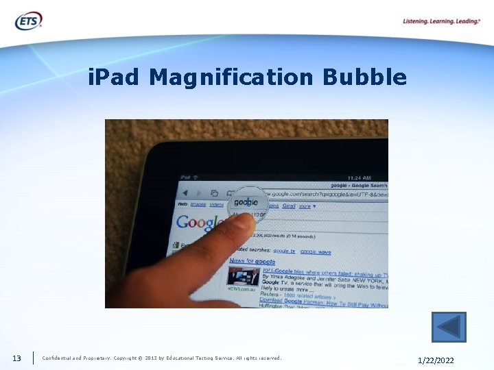 i. Pad Magnification Bubble 13 Confidential and Proprietary. Copyright © 2013 by Educational Testing