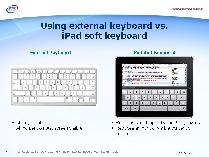 Using external keyboard vs. i. Pad soft keyboard External Keyboard • All keys visible