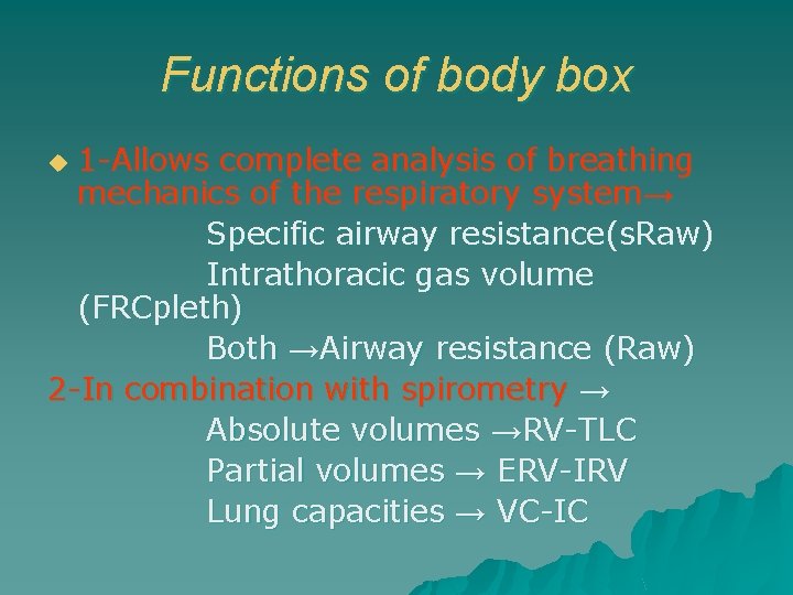 Functions of body box 1 -Allows complete analysis of breathing mechanics of the respiratory
