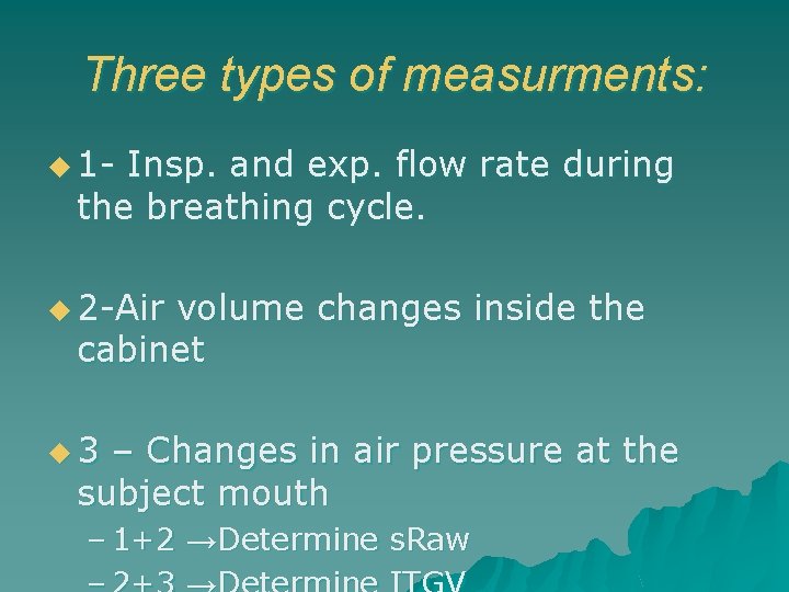 Three types of measurments: u 1 - Insp. and exp. flow rate during the
