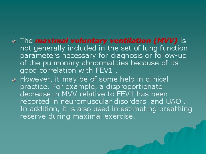 The maximal voluntary ventilation (MVV) is not generally included in the set of lung
