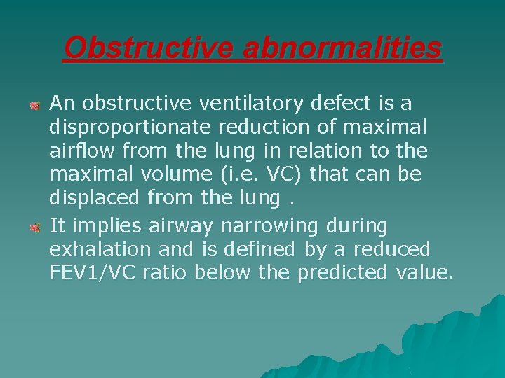 Obstructive abnormalities An obstructive ventilatory defect is a disproportionate reduction of maximal airflow from