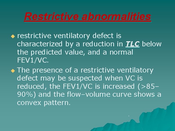 Restrictive abnormalities restrictive ventilatory defect is characterized by a reduction in TLC below. the