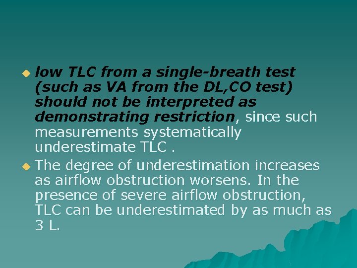 low TLC from a single-breath test (such as VA from the DL, CO test)