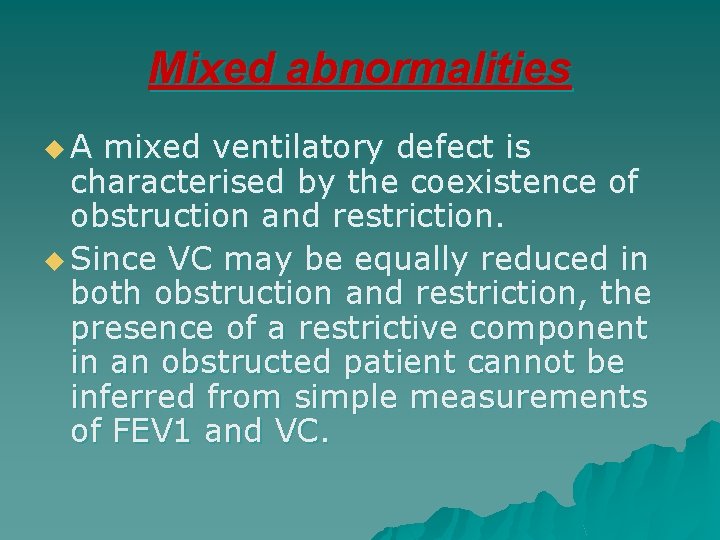 Mixed abnormalities u. A mixed ventilatory defect is characterised by the coexistence of obstruction