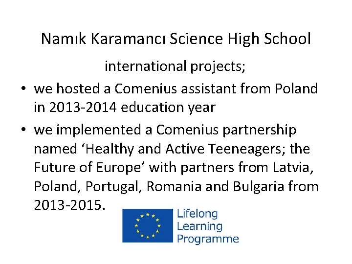 Namık Karamancı Science High School international projects; • we hosted a Comenius assistant from
