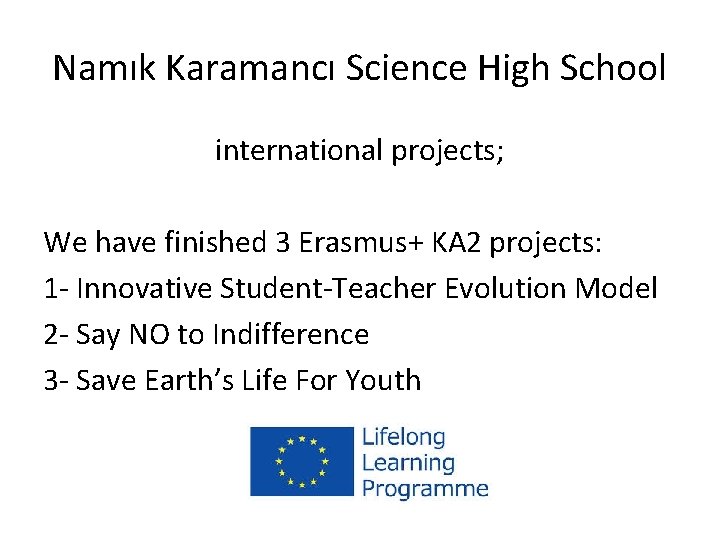 Namık Karamancı Science High School international projects; We have finished 3 Erasmus+ KA 2