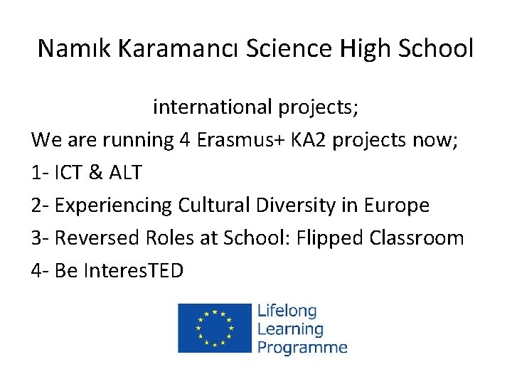 Namık Karamancı Science High School international projects; We are running 4 Erasmus+ KA 2