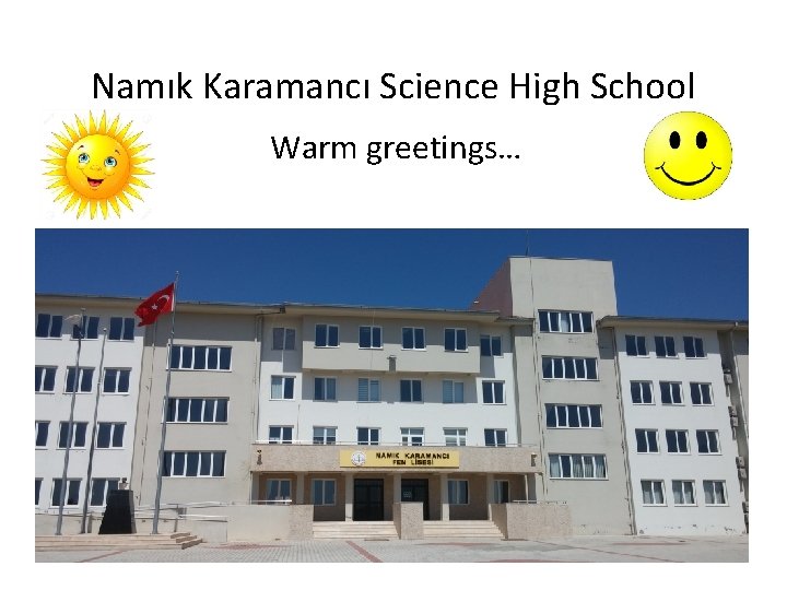 Namık Karamancı Science High School Warm greetings… 