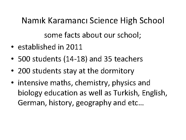 Namık Karamancı Science High School • • some facts about our school; established in