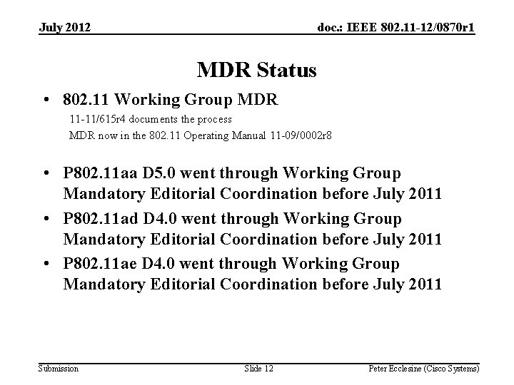 July 2012 doc. : IEEE 802. 11 -12/0870 r 1 MDR Status • 802.