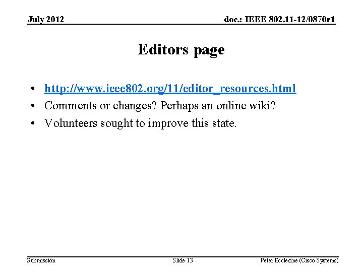 July 2012 doc. : IEEE 802. 11 -12/0870 r 1 Editors page • http: