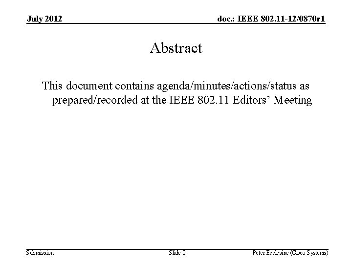 July 2012 doc. : IEEE 802. 11 -12/0870 r 1 Abstract This document contains