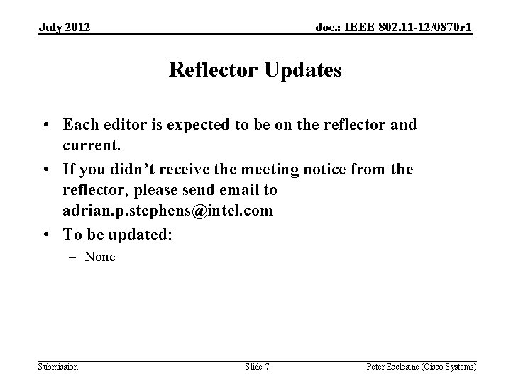 July 2012 doc. : IEEE 802. 11 -12/0870 r 1 Reflector Updates • Each