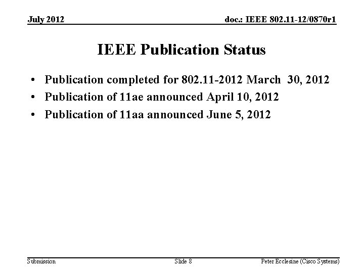 July 2012 doc. : IEEE 802. 11 -12/0870 r 1 IEEE Publication Status •