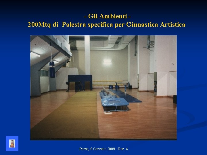 - Gli Ambienti 200 Mtq di Palestra specifica per Ginnastica Artistica Roma, 9 Gennaio