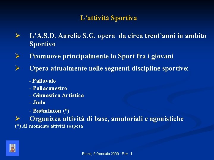 L’attività Sportiva Ø L’A. S. D. Aurelio S. G. opera da circa trent’anni in