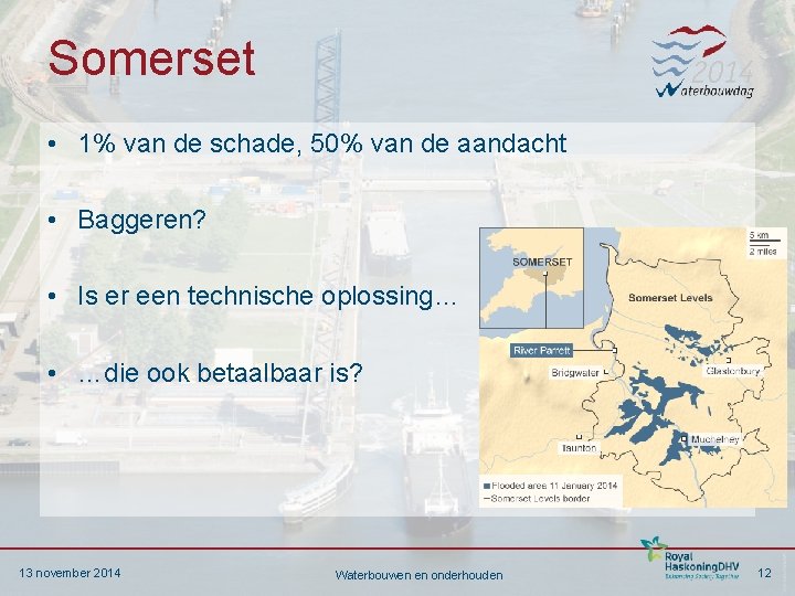 Somerset • 1% van de schade, 50% van de aandacht • Baggeren? • Is