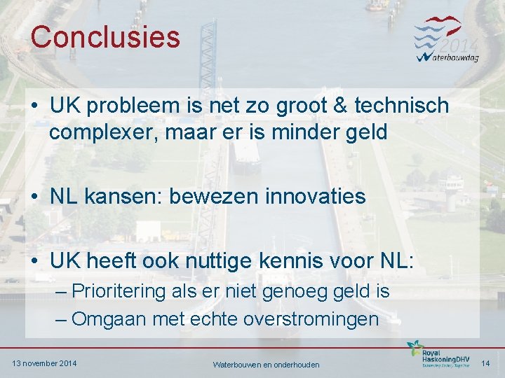 Conclusies • UK probleem is net zo groot & technisch complexer, maar er is