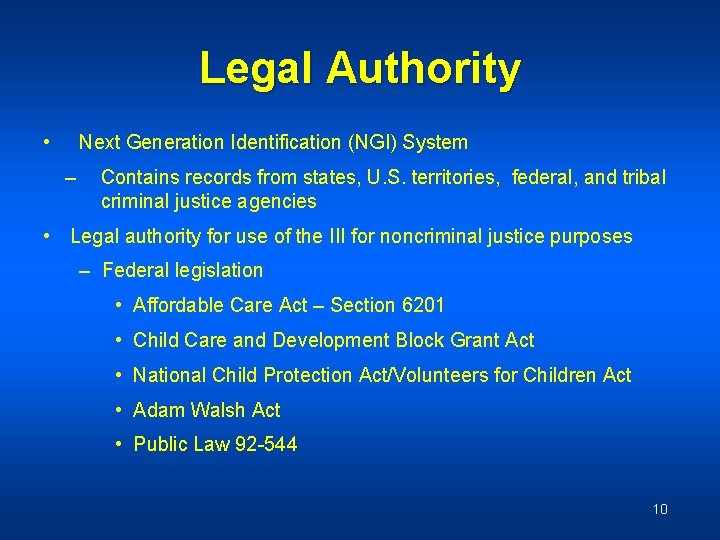 Legal Authority • Next Generation Identification (NGI) System – Contains records from states, U.
