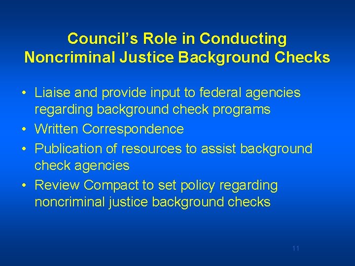 Council’s Role in Conducting Noncriminal Justice Background Checks • Liaise and provide input to