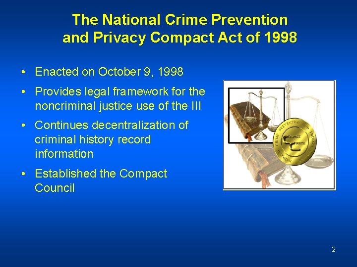 The National Crime Prevention and Privacy Compact Act of 1998 • Enacted on October