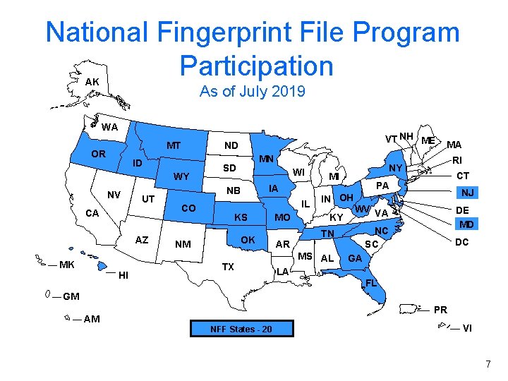 National Fingerprint File Program Participation AK As of July 2019 WA MT OR ID