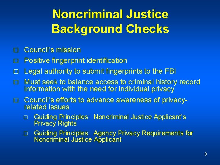 Noncriminal Justice Background Checks � � � Council’s mission Positive fingerprint identification Legal authority