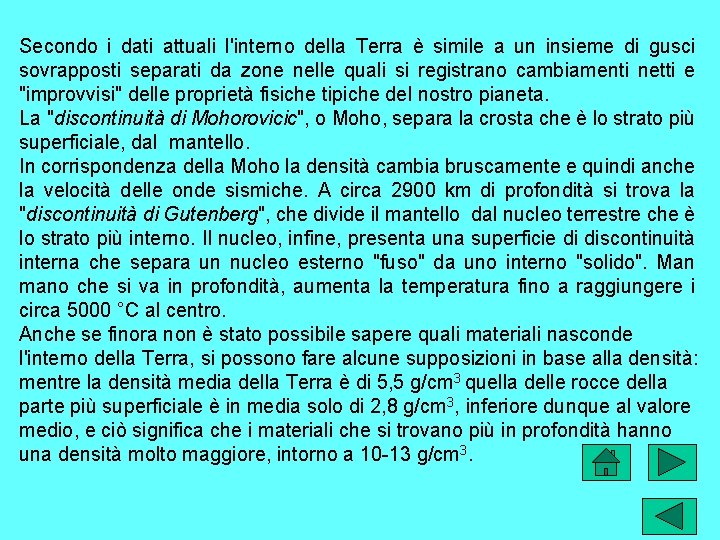 Secondo i dati attuali l'interno della Terra è simile a un insieme di gusci