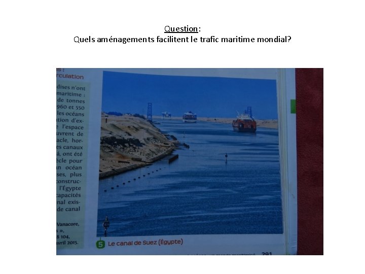 Question: Quels aménagements facilitent le trafic maritime mondial? 