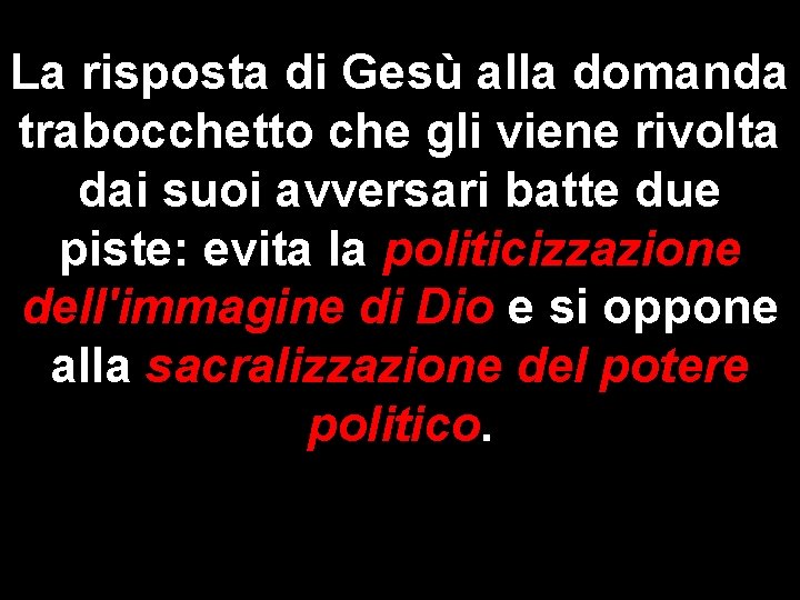 La risposta di Gesù alla domanda trabocchetto che gli viene rivolta dai suoi avversari