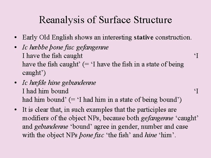 Reanalysis of Surface Structure • Early Old English shows an interesting stative construction. •