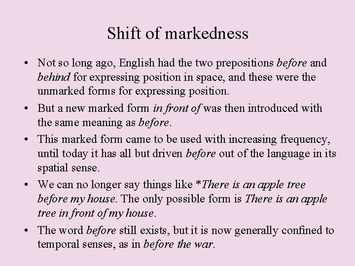 Shift of markedness • Not so long ago, English had the two prepositions before