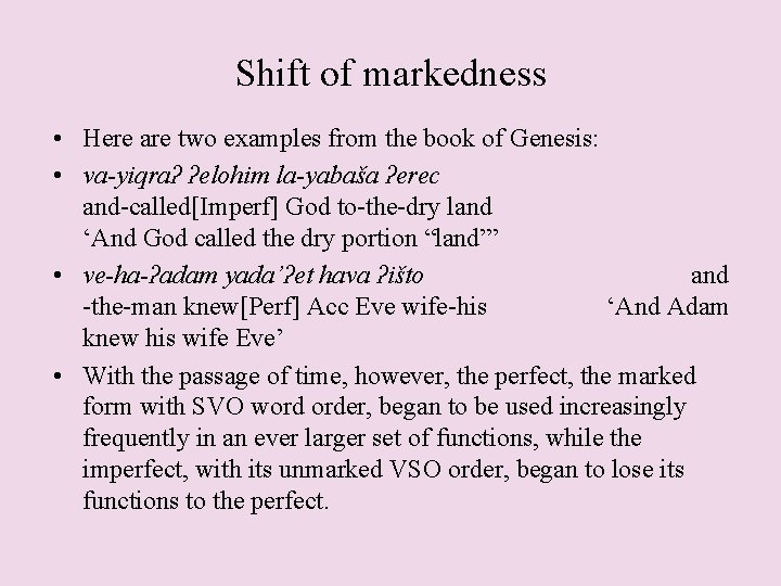 Shift of markedness • Here are two examples from the book of Genesis: •