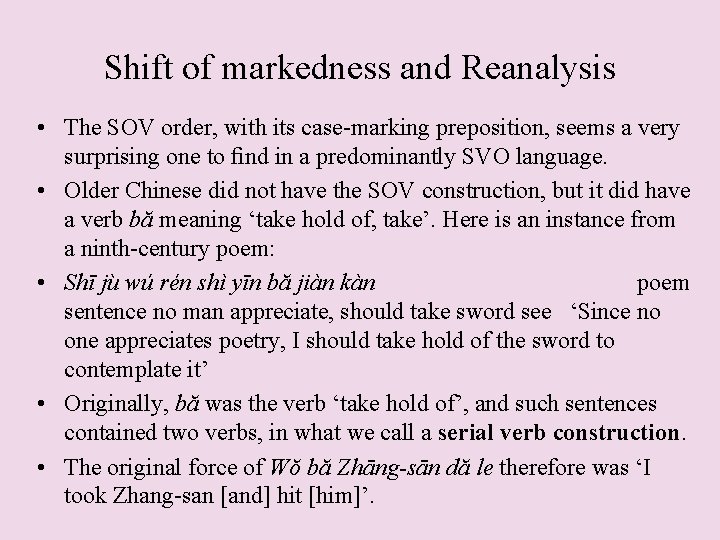 Shift of markedness and Reanalysis • The SOV order, with its case-marking preposition, seems