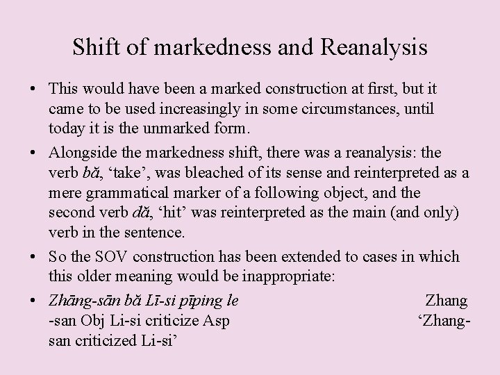 Shift of markedness and Reanalysis • This would have been a marked construction at