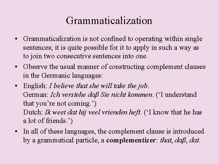 Grammaticalization • Grammaticalization is not conﬁned to operating within single sentences; it is quite