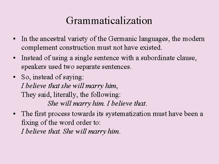 Grammaticalization • In the ancestral variety of the Germanic languages, the modern complement construction